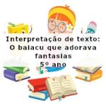 Interpretação de texto: O baiacu que adorava fantasias – 5º ano