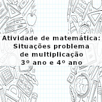 Situações problema de multiplicacao 3 e 4 ano