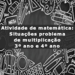 Atividade de matemática: Situações problema de multiplicação – 3º ano e 4º ano