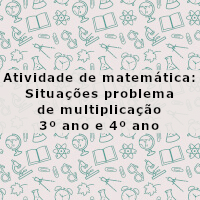 Situações problema de multiplicacao 3 e 4 ano