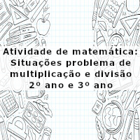 Situações problema de multiplicacao e divisao 2 e 3 ano