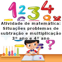 Situações problema multiplicacao e subtracao 3 e 4 ano