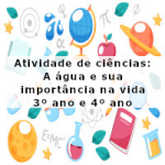 Atividade de ciências: A água e sua importância na vida – 3º ano e 4º ano