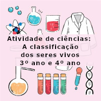 Atividade de ciencias – A classificação dos seres vivos – 3 e 4 ano