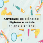 Atividade de ciências: Higiene e saúde – 4º ano e 5º ano