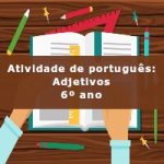 Atividade de português: Adjetivos – 6º ano