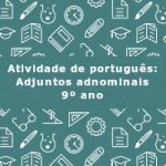 Atividade de português: Adjuntos adnominais – 9º ano