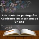 Atividade de português: Advérbios de intensidade – 9º ano
