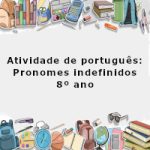 Atividade de português: Pronomes indefinidos – 8º ano