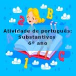 Atividade de português: Substantivos – 6º ano