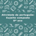 Atividade de português: Sujeito composto – 8º ano