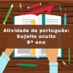 Atividade de português: Sujeito oculto – 8º ano