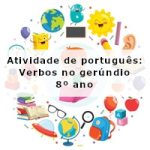 Atividade de português: Verbos no gerúndio – 8º ano