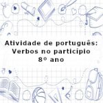 Atividade de português: Verbos no particípio – 8º ano