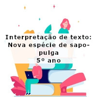 Interpretacao-de-texto-Nova-especie-de-sapo-pulga-5o-ano