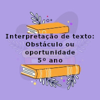 Interpretacao-de-texto-Obstaculo-ou-oportunidade-5o-ano