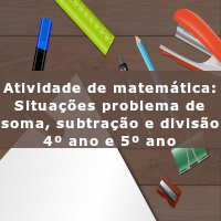 atividade de matematica_problemas de soma, subtracao e divisao – 4 ano e 5 ano – para imprimir