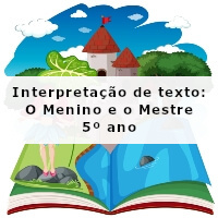 Interpretacao-de-texto-O-Menino-e-o-Mestre-5o-ano