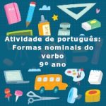 Atividade de português: Formas nominais do verbo – 9º ano