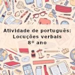 Atividade de português: Locuções verbais – 8º ano