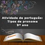 Atividade de português: Tipos de pronome – 9º ano