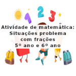 Atividade de matemática: Situações problema com frações – 5º ano e 6º ano