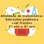 Atividade de matemática: Situações problema com frações – 3º ano e 4º ano