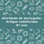 Atividade de português: Artigos indefinidos – 8º ano