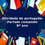 Atividade de português: Período composto – 8º ano