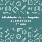 Atividade de português: Substantivos – 6º ano