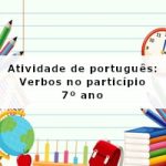 Atividade de português: Verbos no particípio – 7º ano