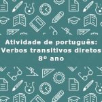 Atividade de português: Verbos transitivos diretos – 8º ano