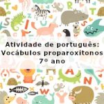 Atividade de português: Vocábulos proparoxítonos – 7º ano