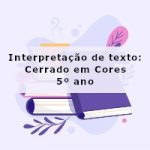 Interpretação de texto: Cerrado em Cores – 5º ano