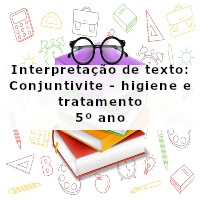 Interpretacao-de-texto-Conjuntivite-higiene-e-tratamento-5o-ano