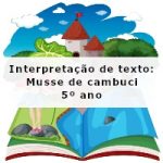 Interpretação de texto: Musse de cambuci – 5º ano