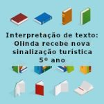 Interpretação de texto: Olinda recebe nova sinalização turística – 5º ano