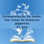 Interpretação de texto: Um casal de bonecos gigantes – 5º ano