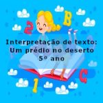 Interpretação de texto: Um prédio no deserto – 5º ano
