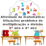Atividade de matemática: Situações problema de multiplicação e divisão – 3º ano e 4º ano
