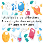 Atividade de ciências: A evolução das espécies – 8º ano e 9º ano