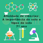 Atividade de ciências: A importância do solo e tipos de solo – 7º ano