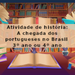 Atividade de história: A chegada dos portugueses no Brasil – 3º ano ou 4º ano