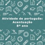 Atividade de português: Acentuação – 8º ano