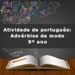 Atividade de português: Advérbios de modo – 9º ano