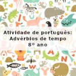 Atividade de português: Advérbios de tempo – 8º ano