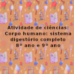 Atividade de ciências: Corpo humano: sistema digestório completo – 8º ano e 9º ano