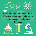 Atividade de ciências: Elementos químicos e suas propriedades – 9º ano