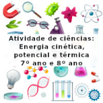 Atividade de ciências: Energia cinética, potencial e térmica – 7º ano e 8º ano