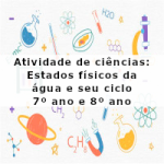 Atividade de ciências: Estados físicos da água e seu ciclo – 7º ano e 8º ano